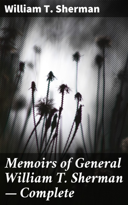 

Memoirs of General William T. Sherman — Complete