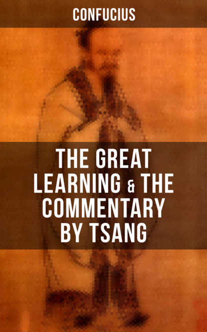 Confucius - Confucius' The Great Learning & The Commentary by Tsang