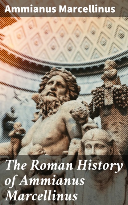 

The Roman History of Ammianus Marcellinus