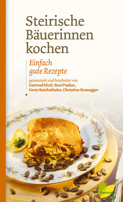 Steirische Bäuerinnen kochen (Gertrud Hirtl). 