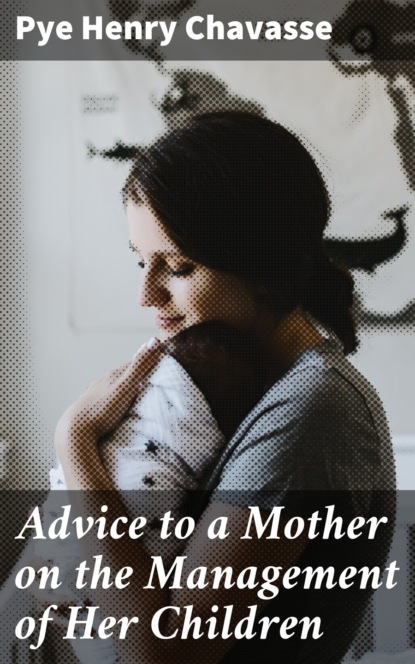 

Advice to a Mother on the Management of Her Children