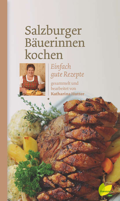 Salzburger Bäuerinnen kochen (Katharina  Hutter). 