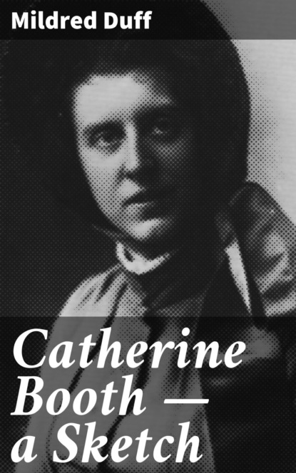 

Catherine Booth — a Sketch