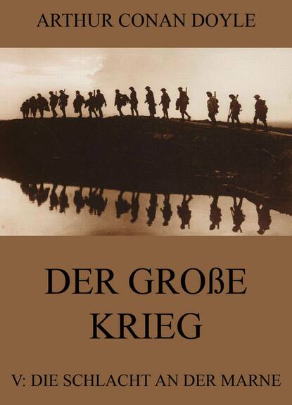 Arthur Conan Doyle - Der große Krieg - 5: Die Schlacht an der Marne