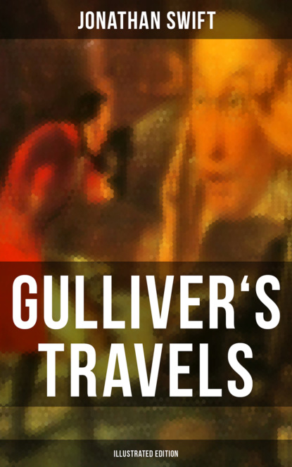 Jonathan Swift - GULLIVER'S TRAVELS (Illustrated Edition)