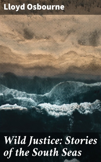 

Wild Justice: Stories of the South Seas