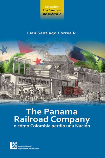 Juan Santiago Correa Restrepo - The Panama Railroad Company