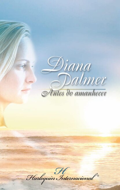 Diana Palmer - Antes do amanhecer