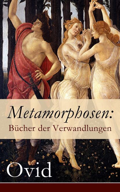 Ovid - Metamorphosen: Bücher der Verwandlungen