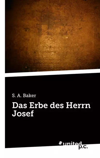 Обложка книги Das Erbe des Herrn Josef, S. A. Baker