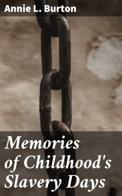 

Memories of Childhood's Slavery Days