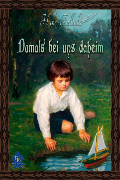 Обложка книги Damals bei uns daheim, Ханс Фаллада