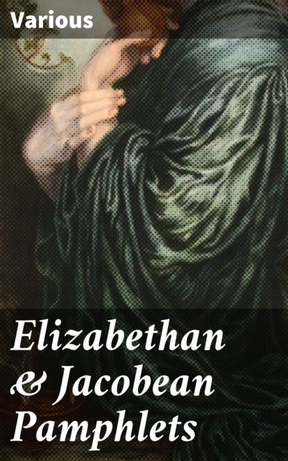 Various - Elizabethan & Jacobean Pamphlets