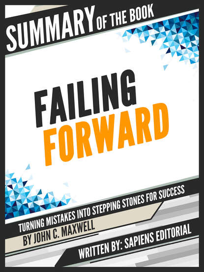 Sapiens Editorial — Summary Of The Book "Failing Forward: Turning Mistakes Into Stepping Stones For Success - By John C. Maxwell"