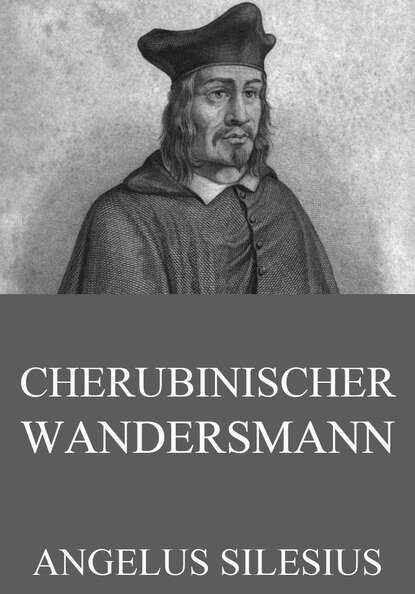 Angelus Silesius - Cherubinischer Wandersmann