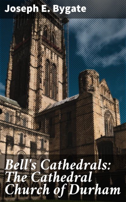 

Bell's Cathedrals: The Cathedral Church of Durham