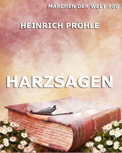 Heinrich Pröhle - Harzsagen