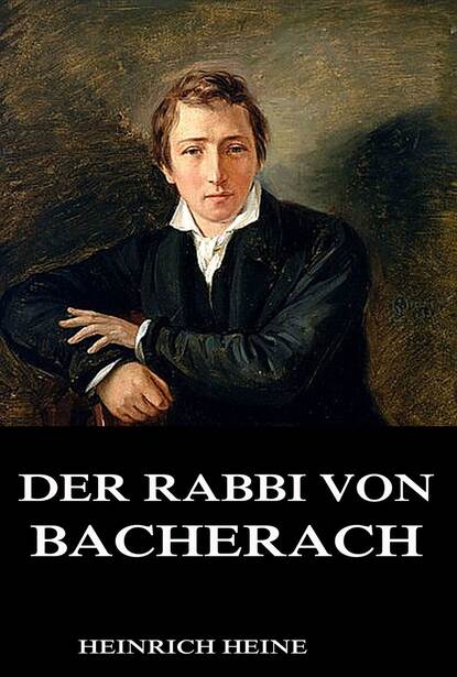 Heinrich Heine - Der Rabbi von Bacherach