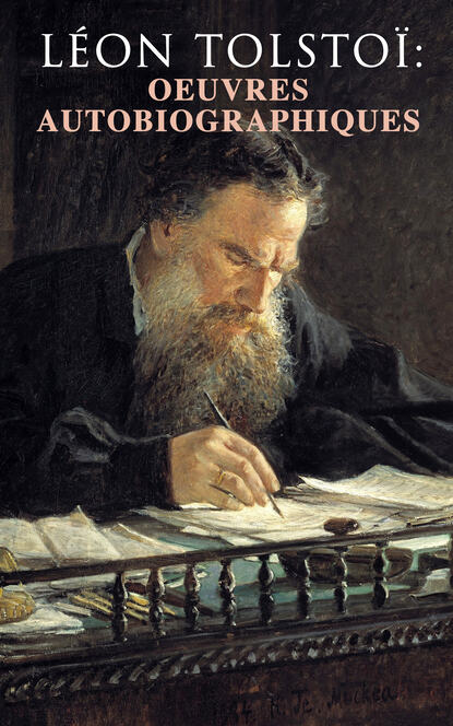 León Tolstoi - Léon Tolstoï: Oeuvres autobiographiques