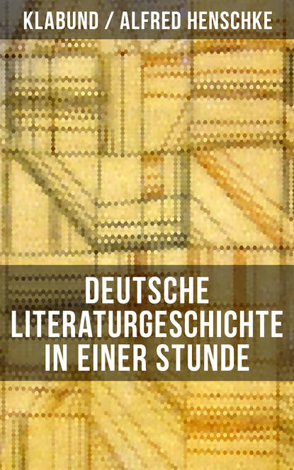 Klabund - Deutsche Literaturgeschichte in einer Stunde
