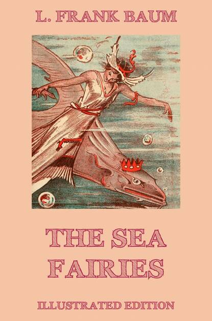 Лаймен Фрэнк Баум - The Sea Fairies