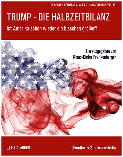 Frankfurter Allgemeine  Archiv - Trump – Die Halbzeitbilanz