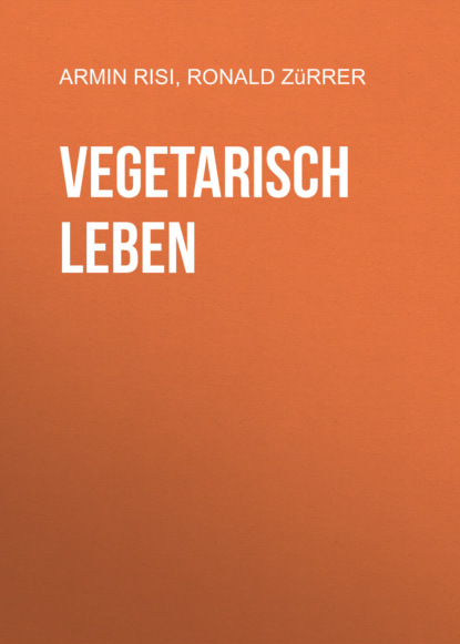 Vegetarisch leben (Armin Risi). 