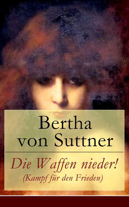 Bertha von Suttner — Die Waffen nieder! (Kampf f?r den Frieden)