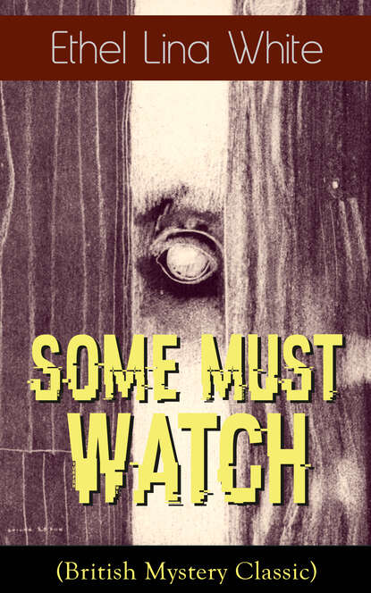 Ethel Lina White - Some Must Watch (British Mystery Classic)