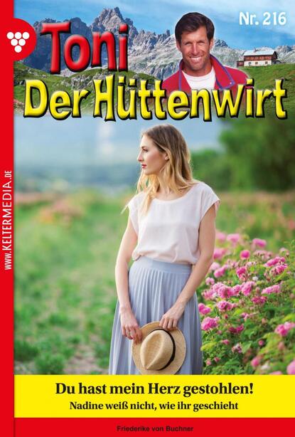 Friederike von Buchner - Toni der Hüttenwirt 216 – Heimatroman