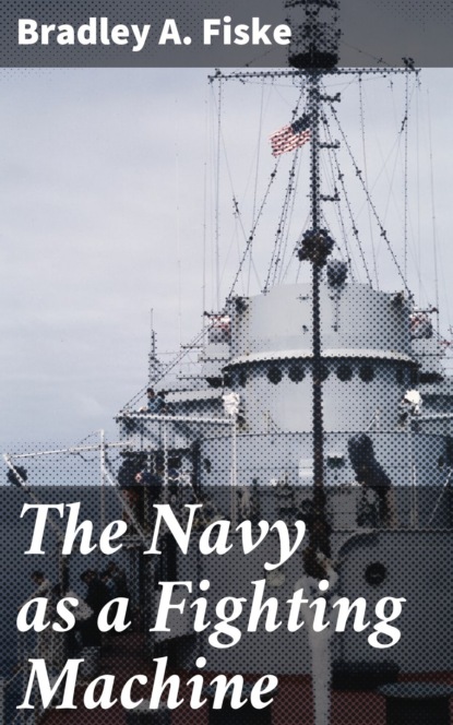 

The Navy as a Fighting Machine