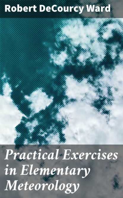 

Practical Exercises in Elementary Meteorology
