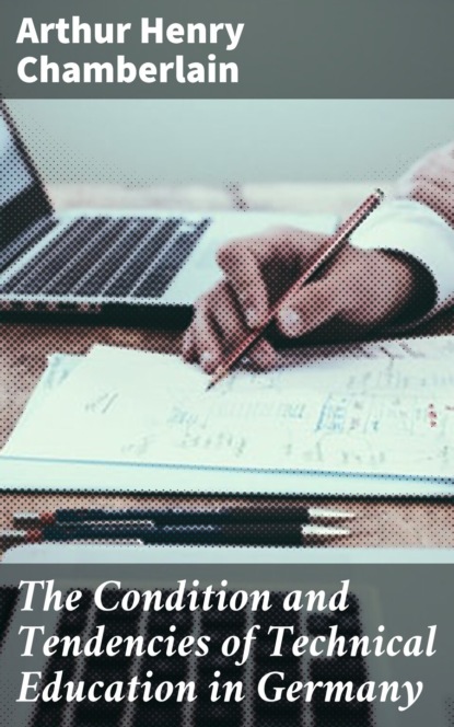 

The Condition and Tendencies of Technical Education in Germany