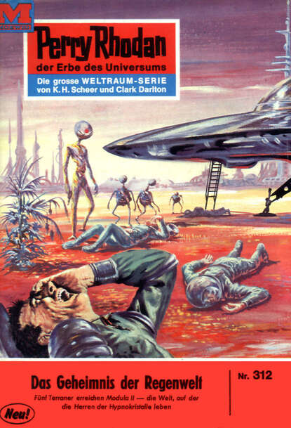 William Voltz - Perry Rhodan 312: Das Geheimnis der Regenwelt