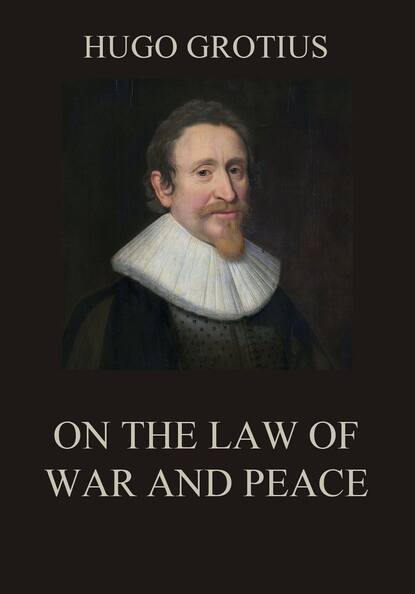 Hugo Grotius — On the Law of War and Peace