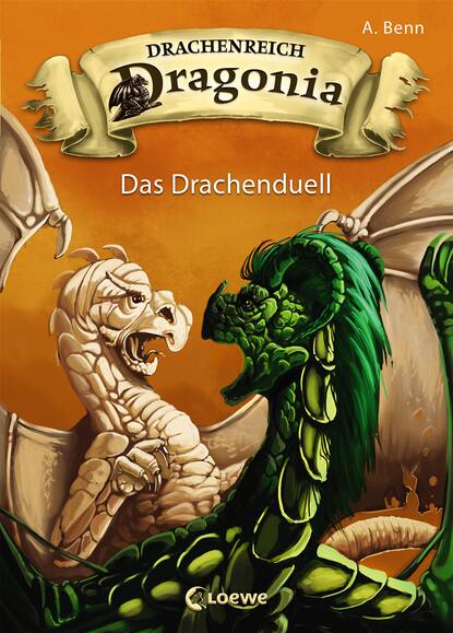 A.  Benn - Drachenreich Dragonia 3 - Das Drachenduell
