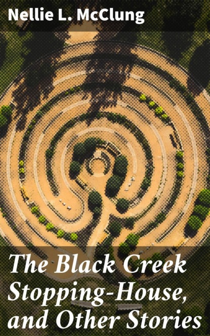 

The Black Creek Stopping-House, and Other Stories
