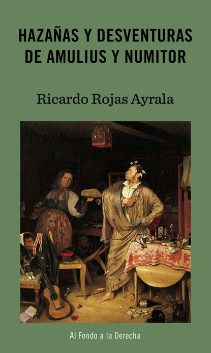 Ricardo Rojas Ayrala - Hazañas y desventuras de Amulius y Numitor