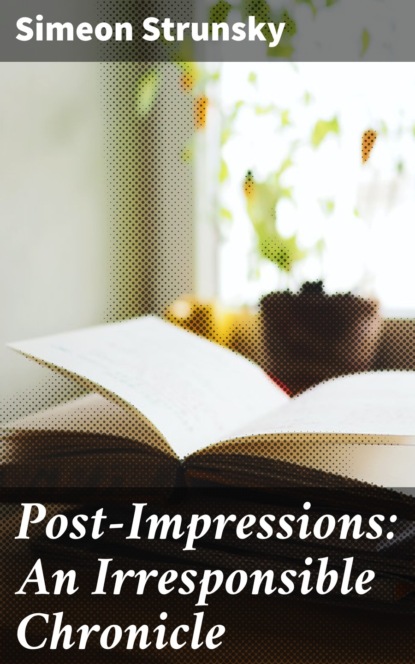 

Post-Impressions: An Irresponsible Chronicle
