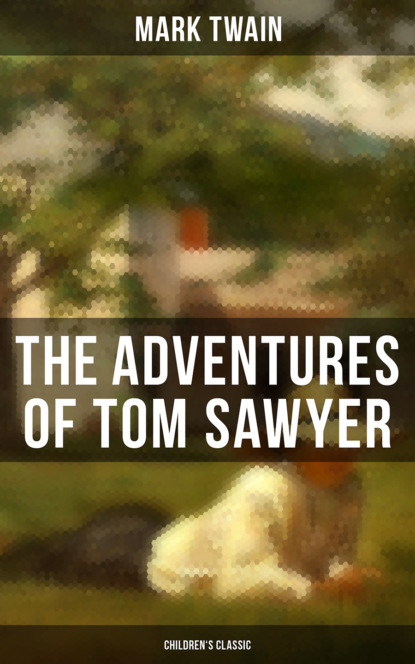 Mark Twain - THE ADVENTURES OF TOM SAWYER (Children's Classic)