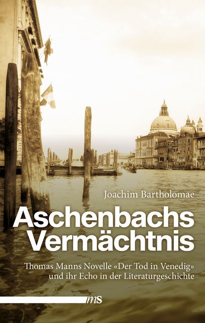 Joachim Bartholomae - Aschenbachs Vermächtnis