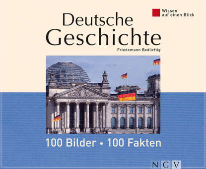 Friedemann  Bedurftig - Deutsche Geschichte: 100 Bilder - 100 Fakten