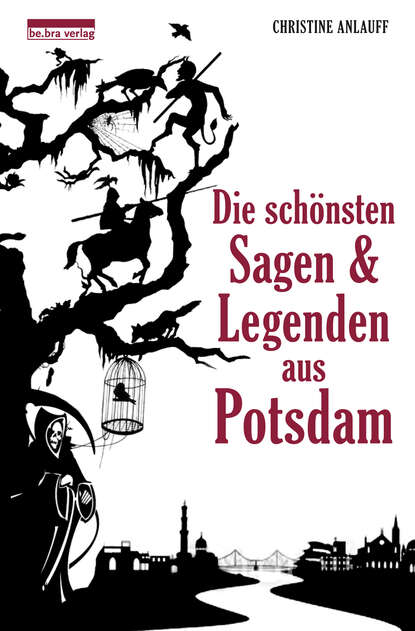 Die schönsten Sagen und Legenden aus Potsdam