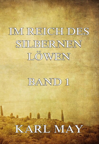 Karl May - Im Reich des silbernen Löwen Band 1