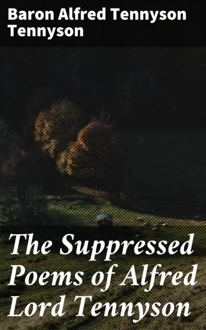 

The Suppressed Poems of Alfred Lord Tennyson