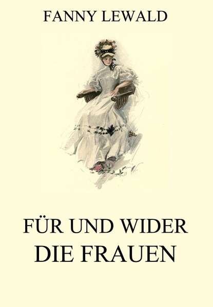 Fanny  Lewald - Für und wider die Frauen