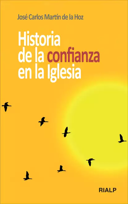 Обложка книги Historia de la confianza en la Iglesia, José Carlos Martín de la Hoz