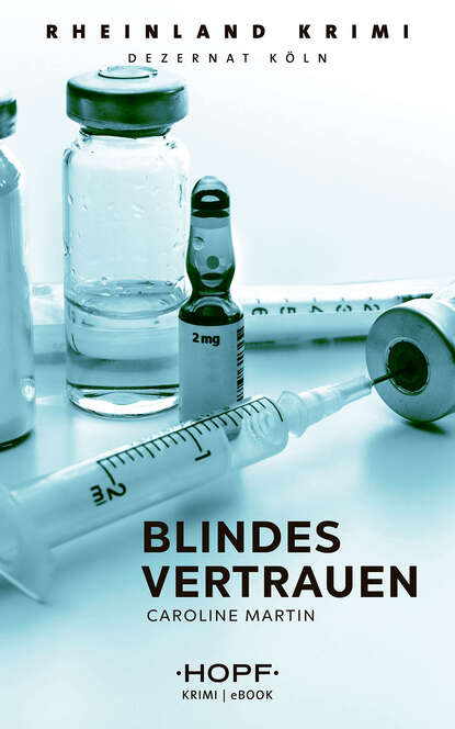 Rheinland-Krimi 3: Blindes Vertrauen (Caroline Martin). 