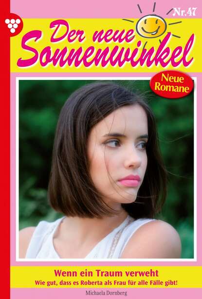 

Der neue Sonnenwinkel 47 – Familienroman