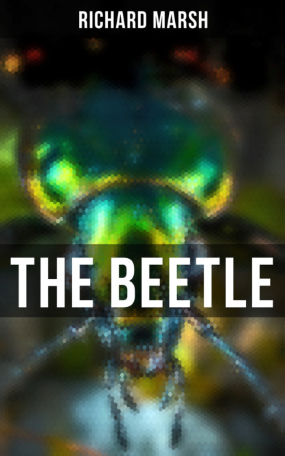 Richard  Marsh - THE BEETLE